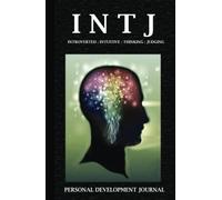 Be Your Best Self : INTJ Myers Briggs (MBTI) Personality Development Journal With Personality Description, Analysis And Development Tracking Journal ... Romantic Relationships, Workplace Habits