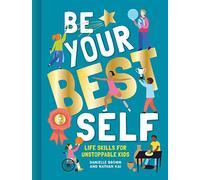 Be Your Best Self: Life Skills for Unstoppable Kids