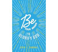 Be Your Brand to Glorify God: A Christian Guide to Building a Personal Brand