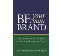Be Your Own Brand: A Breakthrough Formula for Standing Out from the Crowd