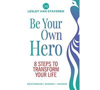 Be Your Own Hero: 8 Steps to Transform Your Life