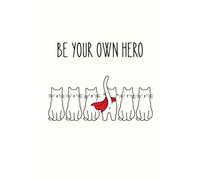 Be Your Own Hero: A Minimalist Lined Notebook for Everyday Writing, Notes and Ideas