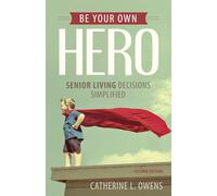 Be Your Own Hero: Senior Living Decisions Simplified