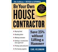 Be Your Own House Contractor: Save 25% without Lifting a Hammer
