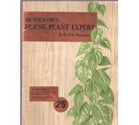 Be your own house plant expert ... 2nd edition ... Completely revised and greatly enlarged