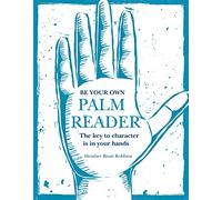 Be Your Own Palm Reader: The key to character is in your hands