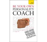 Be Your Own Personality Coach: A practical guide to discover your hidden strengths and reach your true potential