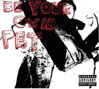 Be Your Own Pet - Be Your Own Pet