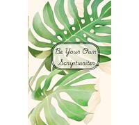 Be Your Own Scriptwriter: A 90-Day Blank Journal for Free-Writing, Reflection & Personal Expression