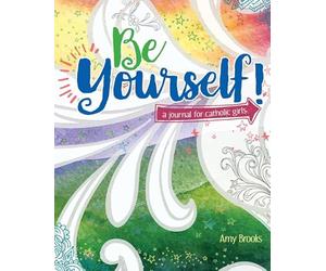 Be Yourself!: A Journal for Catholic Girls