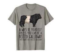 Be Yourself Always And Be A Belted Galloway T-Shirt