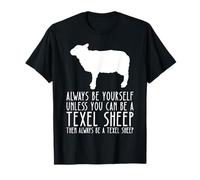 Be Yourself Always And Be A Texel Sheep T-Shirt