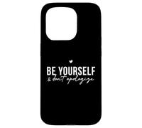 Be Yourself And Don’t Apologize Positive Quote Motivational Case for iPhone 15 Pro