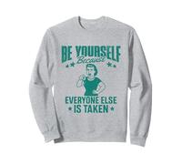 Be Yourself Because Everyone Else Is Taken Retro Quote Tee Sweatshirt