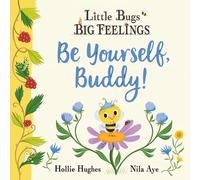 Little Bugs Big Feelings: Be Yourself Buddy (Paperback) - Hollie Hughes Book