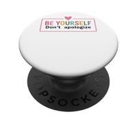 Be Yourself Don't Apologize Inspiration PopSockets Adhesive PopGrip