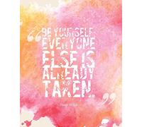 Be yourself; everyone else is already taken: Quotes Notebook Lined Notebook with Daily Inspiration Quotes 8x10 Inches 100 Pages Personal Journal Writing: Volume 9 (Notebook with Inspiration Quotes)