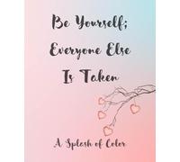 Be Yourself; Everyone Else Is Taken: Composition Notebook