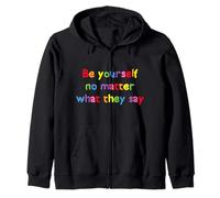 Be Yourself No Matter What They Say Integrity Zip Hoodie