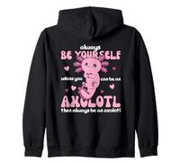 Be Yourself Unless You Can Be An Axolotl Zip Hoodie