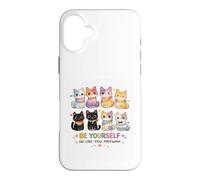 Be Yourself We Like You Anyway Funny Inclusive Cat Case for iPhone 16 Plus