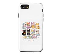 Be Yourself We Like You Anyway Funny Inclusive Cat Case for iPhone SE (2020) / 7/8