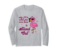Be Yourself - Why Fit in When You were Empowering Flamingo Long Sleeve T-Shirt