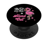 Be Yourself - Why Fit In When You Were Empowering Flamingo PopSockets Adhesive PopGrip