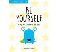 Be Yourself: Why It's Great to be You: A Child’s Guide to Embracing Individuality