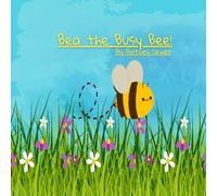 Bea The Busy Bee (Bea The Busy Bea)