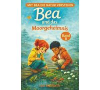 Bea und das Moorgeheimnis: Band 8 (Mit Bea die Natur verstehen)