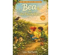 Bea und die Heckenhelden: Band 10 (Mit Bea die Natur verstehen)