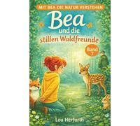 Bea und die stillen Waldfreunde: Band 7 (Mit Bea die Natur verstehen)