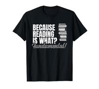 Beacaus Reading Is What Fundamental Bookworm Lovers Geek T-Shirt