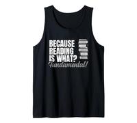 Beacaus Reading is What Fundamental Bookworm Lovers Geek Tank Top