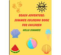 Beach Adventure: Summer Coloring Book for Children: Hello Summer! Fun, Simple and Bold Coloring Book for Children from Ages 5-12