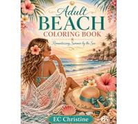 Beach Bliss Coloring Book for Adults: Romanticize Summer! Relaxing Summer Ocean Scenes with Tropical Beaches, Palm Trees, Seashells, Dolphins, Coastal ... (Beach Bliss Adult Coloring Book Collection)