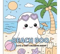 Beach Boo Coloring Book: Cute & Cozy Summer Ghost Scenes for Relaxation and Fun