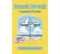 Beach Break Crossword Puzzles: 50+ Easy to Read Crossword Puzzles about beach side fun, relaxation, marine life and more | 6x9 inches, 120 pages ... Gift for Relaxation, Holidays, and Vacation