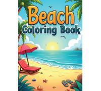 Beach Coloring Book for Kids: 25 Fun and Relaxing Ocean & Summer Pages: Color Sandcastles, Seashells, Tropical Animals & Summer Beach Scenes for Creativity (Coloring Books)