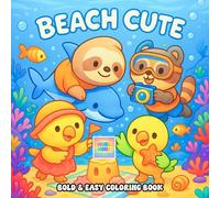 Beach Cute Coloring Book: Adorable Animal Friends Playing in the Sun, Sand, and Summer Fun