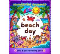 Beach Day! Bold & Easy Coloring Book: Big and Simple Summer Designs for Toddlers and Preschoolers | Cute Animals at the Beach, Sea Creatures, and Sunny Days | Perfect Travel Gift for Kids
