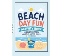 Beach Day Fun Activity Book for Kids: 15 Coloring Pages + Puzzles & Word Games | Summer Beach Activities for Kids Ages 4-8 (Sunny Day Activity Series Bundle)