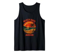 Beach Days Ahead Coming Your Way Tank Top