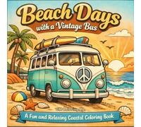 Beach Days With A Vintage Bus: A Fun And Relaxing Coastal Coloring Book For Kids