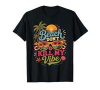 Beach Don’t Kill My Vibe Tropical Summer Vacation T-Shirt