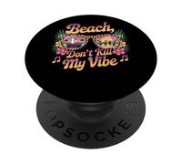 Beach Don't Kill My Vibe Sunglasses PopSockets Adhesive PopGrip