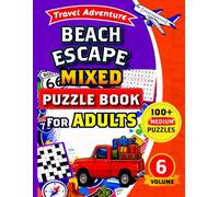 Beach Escape Mixed Puzzle Book for Adults: 100+ Medium Puzzles Including Word Search, Sudoku, Crossword, Maze, Cryptogram, Kakuro and Word Scramble.