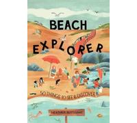 Beach Explorer : 50 Things to See and Discover