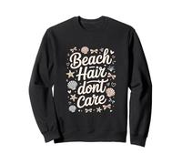 Beach Hair Don't Care Beach Girl Surfer Salt Ocean Life Cute Sweatshirt